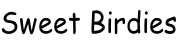 Sweet Birdies